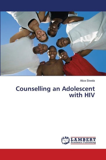 Counselling an Adolescent with HIV Siwela Alice