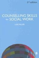 Counselling Skills for Social Work Miller Lisa