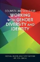 Counselling Skills for Working with Gender Diversity and Ide Beattie Michael