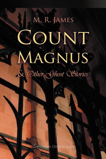Count Magnus And Other Ghost Stories James M. R.