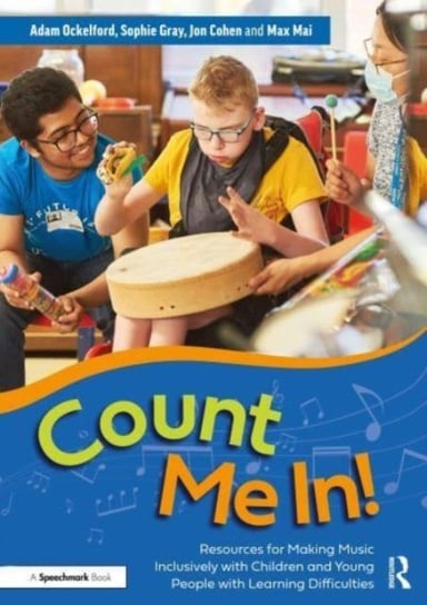 Count Me In!: Resources for Making Music Inclusively with Children and Young People with Learning Difficulties Taylor & Francis Ltd.