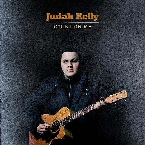 Count On Me Judah Kelly