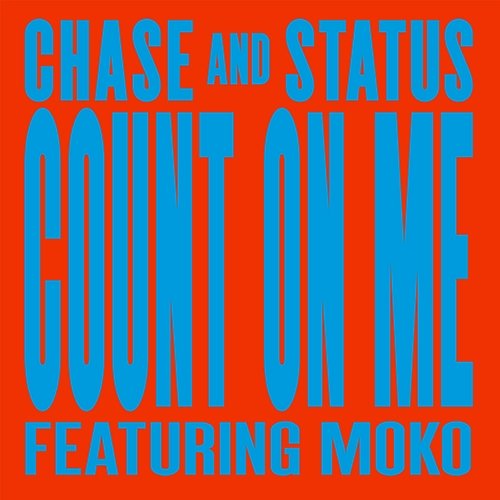 Count On Me Chase & Status feat. Moko