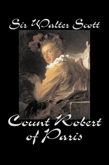 Count Robert of Paris by Sir Walter Scott, Fiction, Historical, Literary, Classics Scott Sir Walter
