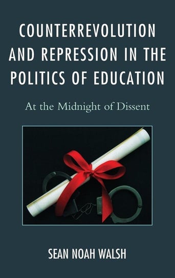 Counterrevolution and Repression in the Politics of Education Walsh Sean Noah