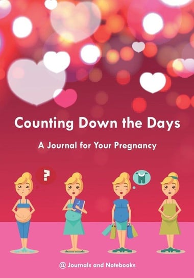 Counting Down the Days - A Journal for Your Pregnancy @journals Notebooks