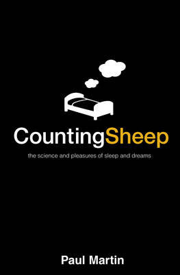 Counting Sheep: The Science and Pleasures of Sleep and Dreams Martin Paul