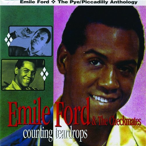 Counting Teardrops (The Pye/Piccadilly Anthology) Emile Ford & The Checkmates