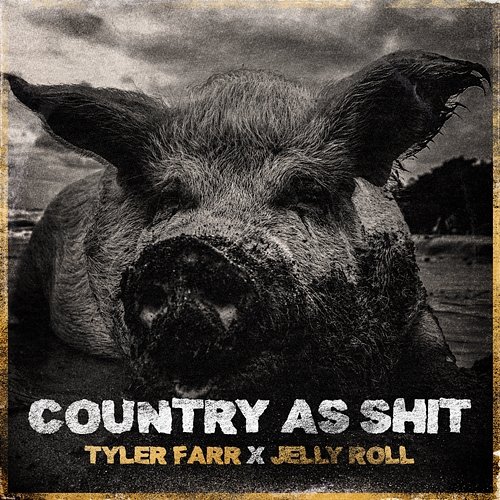 Country As Shit Tyler Farr feat. Jelly Roll