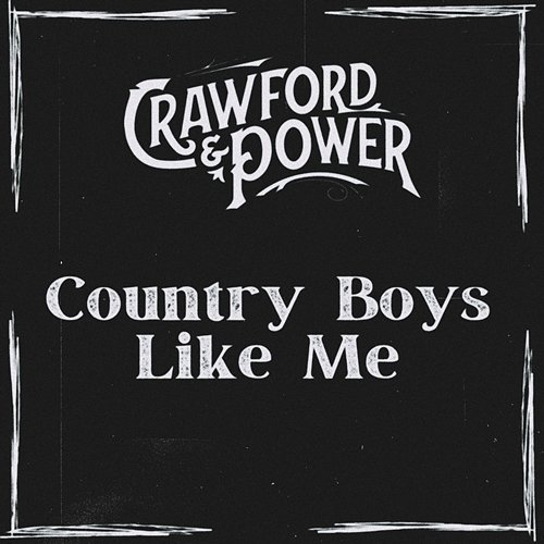 Country Boys Like Me Crawford & Power