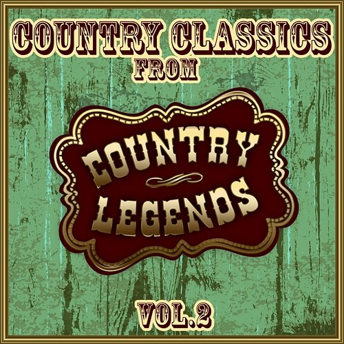 Country Classics from Country Legends, Vol. 2 Various Artists