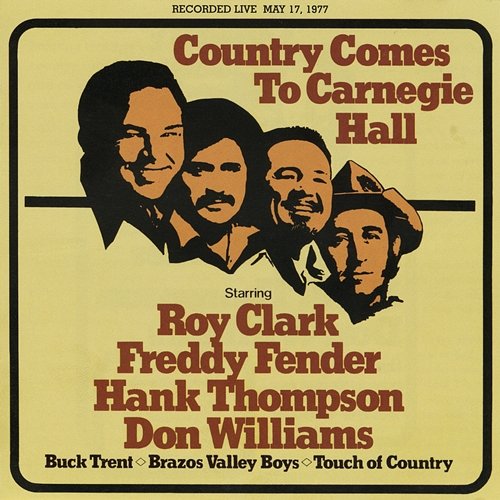 Country Comes To Carnegie Hall Roy Clark, Freddy Fender, Hank Thompson, Don Williams