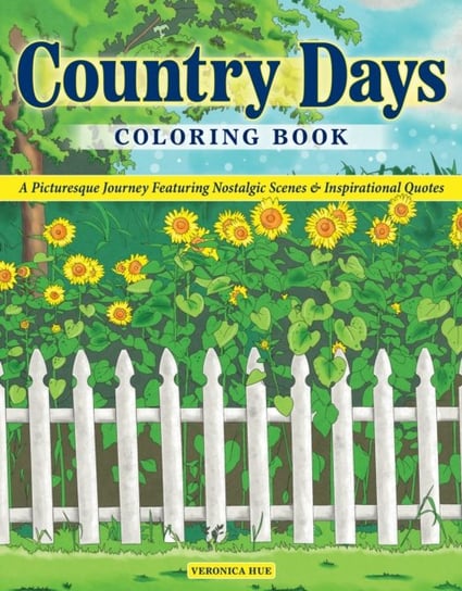 Country Days Coloring Book: A Picturesque Coloring Journey Featuring Nostalgic Scenes and Inspiratio Veronica Hue