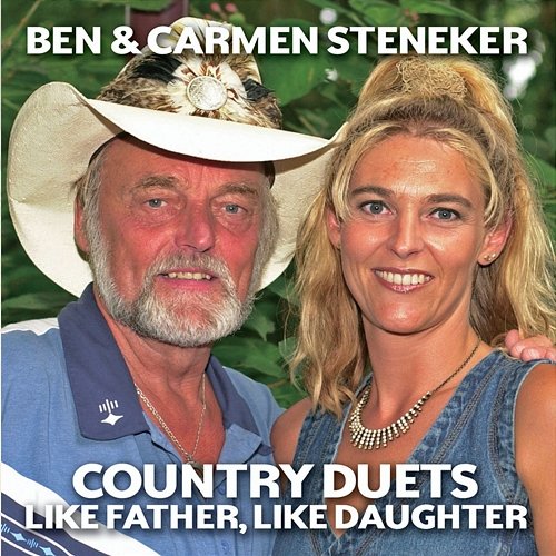Country Duets: Like Father, Like Daughter Ben & Carmen Steneker