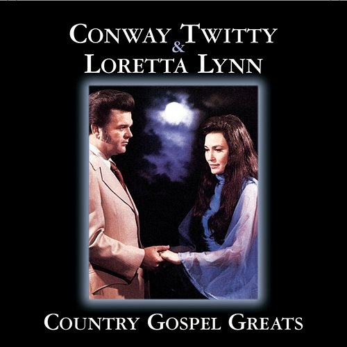 Country Gospel Greats Conway Twitty, Loretta Lynn