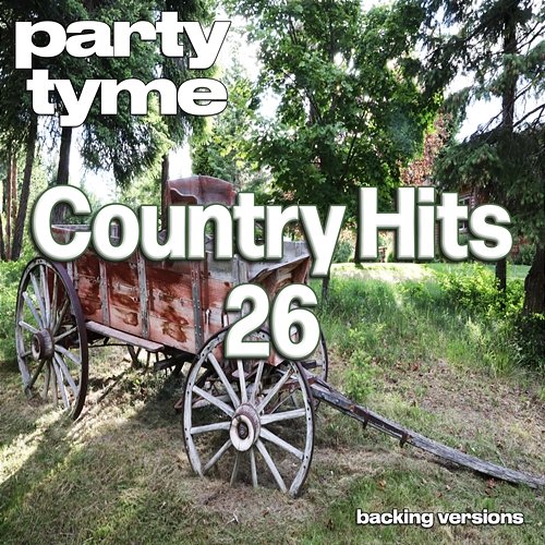 Country Hits 26 - Party Tyme Party Tyme