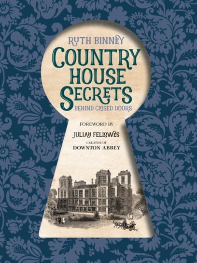 Country House Secrets. Behind closed doors Binney Ruth