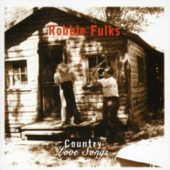 Country Love Songs Fulks Robbie