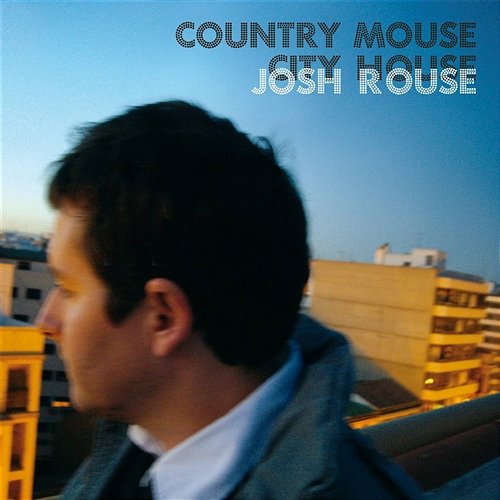 Country Mouse, City House Josh Rouse