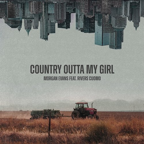 Country Outta My Girl Morgan Evans feat. Rivers Cuomo