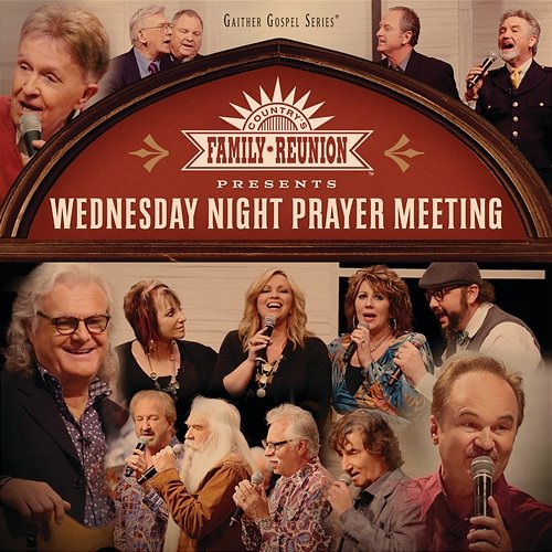 Country's Family Reunion: Wednesday Night Prayer Meeting Gaither