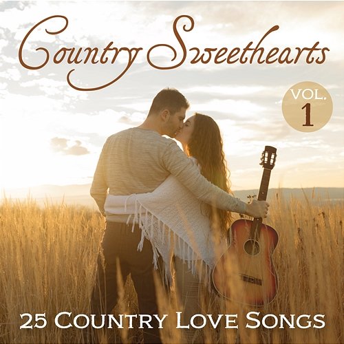 Country Sweethearts: 25 Country Love Songs, Vol. 1 Various Artists