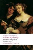 Country Wife and Other Plays William Wycherley