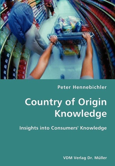 County of Origin Knowledge- Insights into Consumers' Knowledge Hennebichler Peter