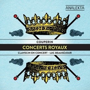 Couperin: Concerts Royaux Beausejour Luc, Remillard Chantal, Jeay Gregoire, Lussier Mathieu, Little Margaret