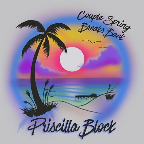Couple Spring Breaks Back Priscilla Block