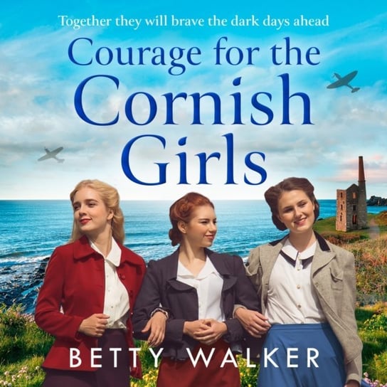Courage for the Cornish Girls Walker Betty