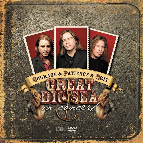Courage & Patience & Grit Great Big Sea