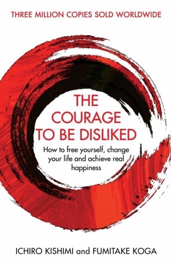 Courage To Be Disliked [DRM] - ebook EPUB Koga Fumitake, Kishimi Ichiro