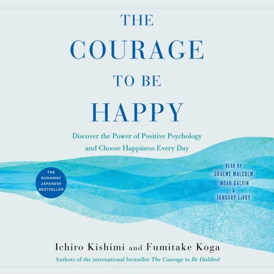 Courage to Be Happy - audiobook Koga Fumitake, Kishimi Ichiro