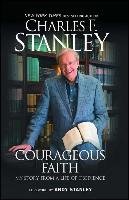 Courageous Faith: My Story from a Life of Obedience Stanley Charles F.
