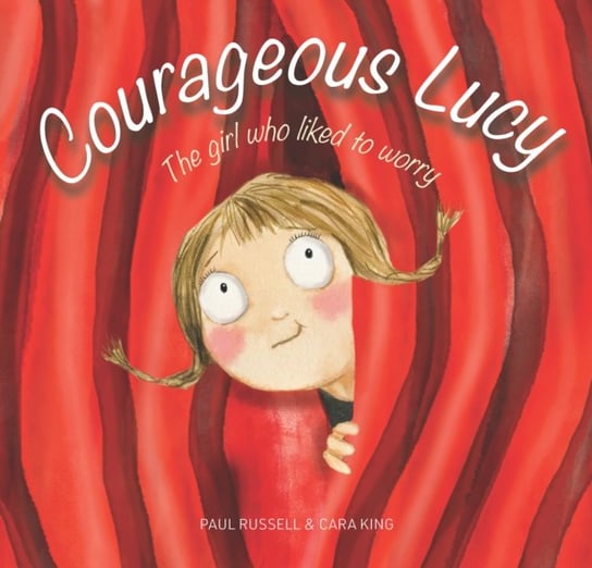 Courageous Lucy. The girl who liked to worry Russell Paul