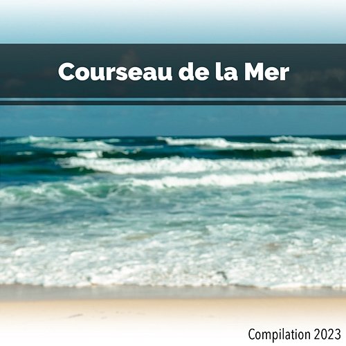 Courseau de la Mer Compilation 2023 Various Artists