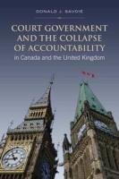 Court Government and the Collapse of Accountability in Canada and the United Kingdom Savoie Donald J.