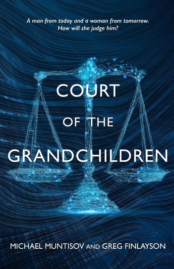 Court of the Grandchildren Greg Finlayson, Michael Muntisov