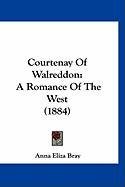 Courtenay of Walreddon: A Romance of the West (1884) Bray Anna Eliza, Bray Anna Eliza Kempe Stothard