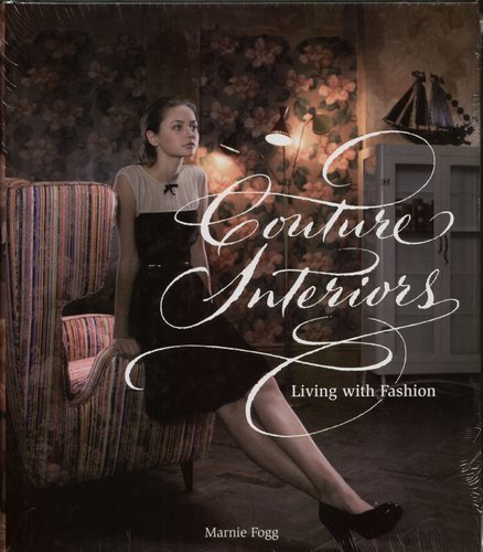 Couture Interiors: Living with Fashion Fogg Marnie