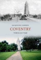 Coventry Through Time Cameron Jacqueline