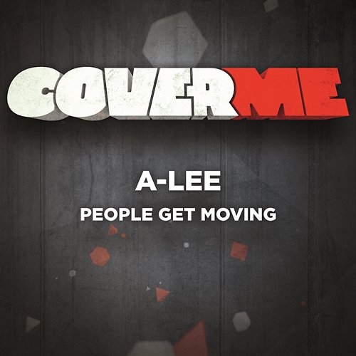 Cover Me - People Get Moving A-Lee