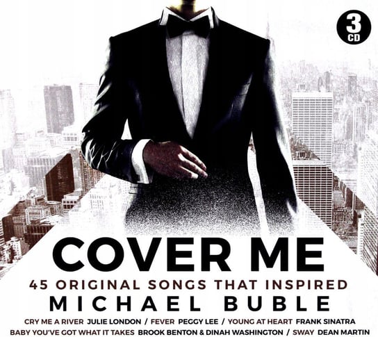 Cover Me: Songs That Inspired Michael Buble The Beatles, Sinatra Frank, Presley Elvis, Ray Charles, Fitzgerald Ella, Armstrong Louis, Anka Paul, Nat King Cole, Edith Piaf, Francis Connie