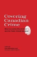 Covering Canadian Crime University Of Toronto Press
