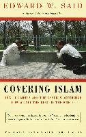 Covering Islam: How the Media and the Experts Determine How We See the Rest of the World Said Edward W.