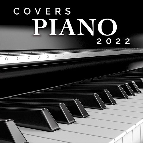Covers Piano 2022 Various Artists