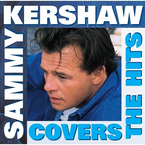 Covers The Hits Sammy Kershaw