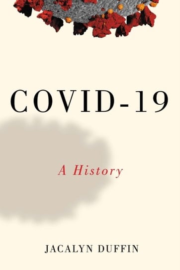COVID-19: A History Jacalyn Duffin