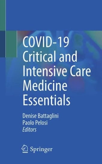 COVID-19 Critical and Intensive Care Medicine Essentials Denise Battaglini